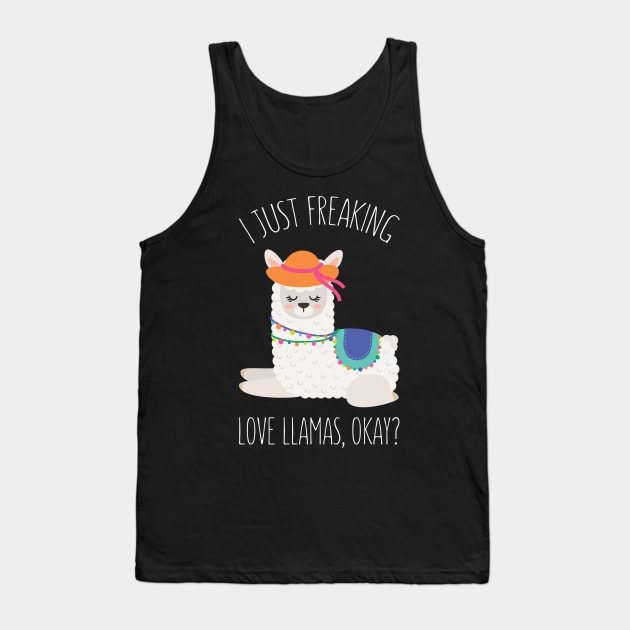 I Just Feaking Love Llamas Okay? - Funny Llama Humor Tank Top by kdpdesigns